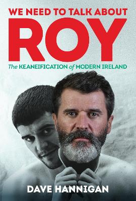 We Need to Talk About Roy : The Keaneifi