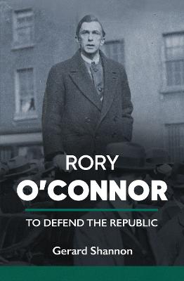 Rory O'Connor : To Defend the Republic