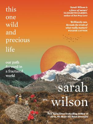 This One Wild and Precious Life: the path back to connection in a fractured world