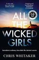 All The Wicked Girls: The addictive thriller with a huge heart from the bestselling author of ALL THE COLOURS OF THE DARK
