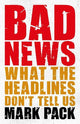 Bad News: What the Headlines Don't Tell Us