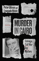 Murder in Cairo: Solving a Cold War Spy Mystery