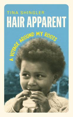 Hair Apparent: A Voyage Around My Roots