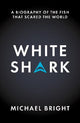 White Shark: A Biography of the Fish That Scared the World