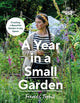 Gardeners' World: A Year in a Small Garden: Creating a Beautiful Garden in Any Space