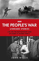 The People's War: Unheard Voices: Life on the Battlefront and at Home in World War II