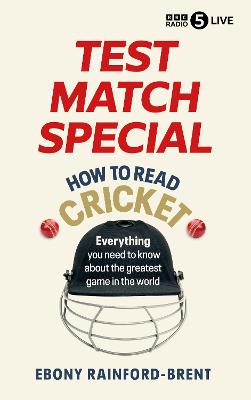 Test Match Special: How to Read Cricket: Everything you need to know about the greatest game in the world
