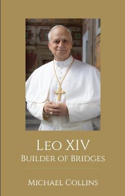 Leo XIV : Builder of Bridges