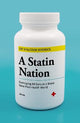 A Statin Nation: Damaging Millions in a Brave New Post-health World