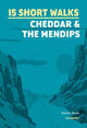 15 Short Walks Cheddar and the Mendips