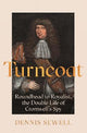 Turncoat: Roundhead to Royalist, the Double Life of Cromwell's Spy