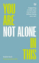 You Are Not Alone In This: Supporting a Loved One's Mental Health Without Losing Your Own