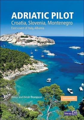 Adriatic Pilot: Croatia, Slovenia, Montenegro, East Coast of Italy, Albania