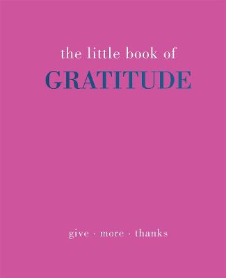The Little Book of Gratitude: Give More