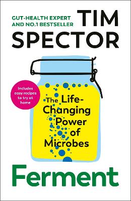 Ferment: The Life-Changing Power of Microbes