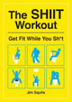 The SHIIT Workout: Get Fit While You Sh*t