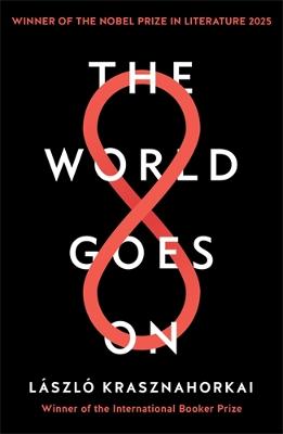 The World Goes On: Winner of the Nobel Prize in Literature 2025