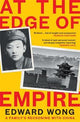 At the Edge of Empire: A Family's Reckoning with China: FINALIST FOR THE ORWELL PRIZE 2025