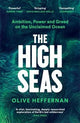 The High Seas: Ambition, Power and Greed on the Unclaimed Ocean