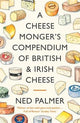 Cheesemonger's Compendium of British and Irish Cheese
