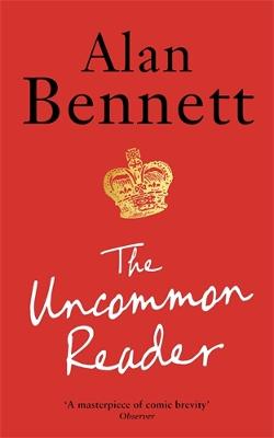 The Uncommon Reader: Alan Bennett's classic story about the Queen