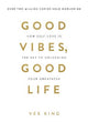 Good Vibes, Good Life: How Self-Love Is the Key to Unlocking Your Greatness: OVER 4 MILLION COPIES SOLD WORLDWIDE