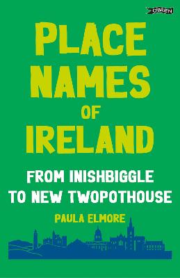 Place Names of Ireland: From Inishbiggle to New Twopothouse
