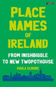 Place Names of Ireland: From Inishbiggle to New Twopothouse