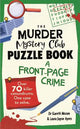 The Murder Mystery Club Puzzle Book: A Front-page Crime: Over 70 Killer Conundrums. One Case to Solve