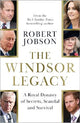 The Windsor Legacy: A Royal Dynasty of Secrets, Scandal and Survival
