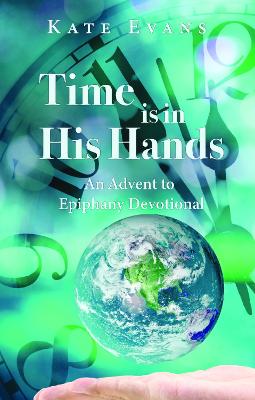 Time is in His Hands: An Advent to Epiphany Devotional