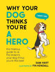 Why Your Dog Thinks Youre A Hero