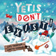 Yetis Dont Exist!