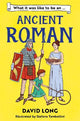 What It Was Like to be ... (2) - What It Was Like to be an Ancient Roman