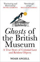 Ghosts of the British Museum: A True Story of Colonial Loot and Restless Objects