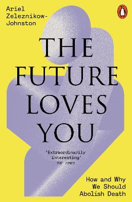 The Future Loves You: How and Why We Should Abolish Death