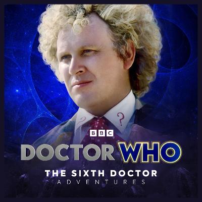 Doctor Who: The Sixth Doctor Adventures