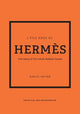 Little Book of Hermes: The story of the iconic fashion house