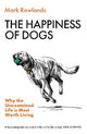 The Happiness of Dogs: Why the Unexamined Life Is Most Worth Living
