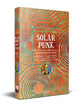 Solarpunk: Short Stories from Many Futures