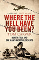 Where The Hell Have You Been?: Monty, Italy and One Man's Incredible Escape