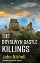The Dryslwyn Castle Killings: A dark, gritty edge-of-your-seat crime mystery thriller from John Nicholl