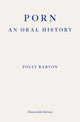 Porn: An Oral History