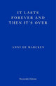 It Lasts Forever and Then It's Over