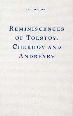 Reminiscences of Tolstoy, Chekhov and Andreyev