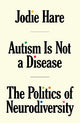 Autism Is Not A Disease: The Politics of Neurodiversity