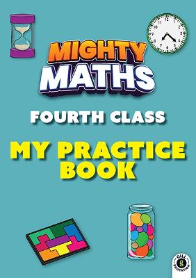 Mighty Maths 4TH CLASS Practice Book