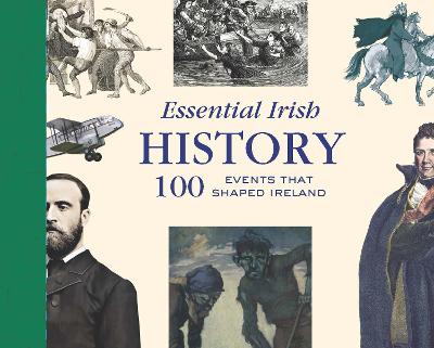 Essential Irish History: 100 Events that