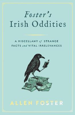Foster's Irish Oddities: A Miscellany of