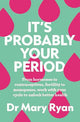 It's Probably Your Period : From hormone